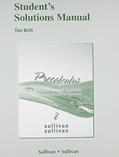 Student Solutions Manual for Precalculus: Concepts Through Functions, A Right Triangle Approach to Trigonometry (9780321645159) by Sullivan, Michael; Sullivan III, Michael; Bodden, Kevin; Gallaher, Randy