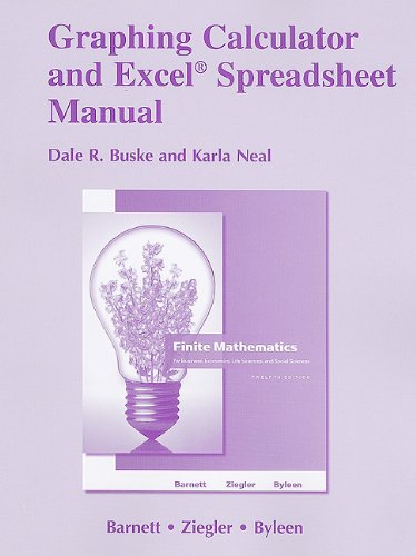 Graphing Calculator and Excel Spreadsheet Manual for Finite Mathematics for Business, Economics, Life Sciences and Social Sciences (9780321645418) by Barnett, Raymond A.; Ziegler, Michael R.; Byleen, Karl E.