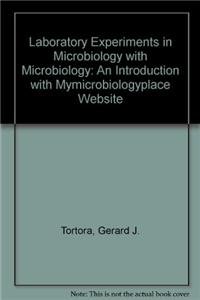 Laboratory Experiments in Microbiology with Microbiology: An Introduction with MyMicrobiologyPlace Website (10th Edition) (9780321646828) by Tortora, Gerard J.; Funke, Berdell R.; Case, Christine L.