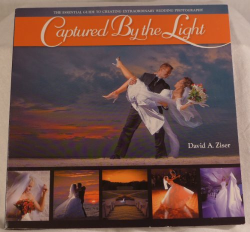 Beispielbild fr Captured by the Light : The Essential Guide to Creating Extraordinary Wedding Photography zum Verkauf von Better World Books