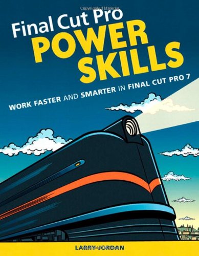 Beispielbild fr Final Cut Pro Power Skills: Work Faster and Smarter in Final Cut Pro 7 zum Verkauf von WorldofBooks