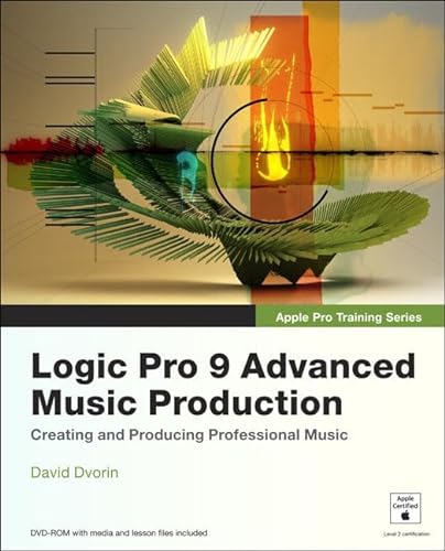 9780321647450: Logic Pro 9 Advanced Music Production (Apple Pro Training Series)