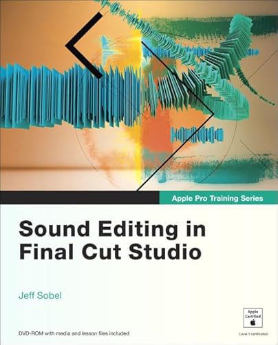 Apple Pro Training Series: Sound Editing in Final Cut Studio (Apple Pro Training)