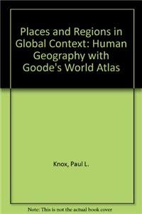 Places and Regions in Global Context Human Geography + Goode's World Atlas (9780321648594) by Knox, Paul L.; Marston, Sallie A.