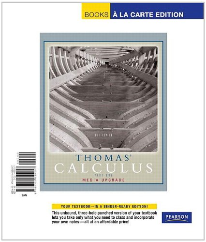 Thomas' Calculus, Media Upgrade, Part One, Single Variable, Books a la Carte Edition (11th Edition) (9780321655257) by Thomas Jr., George B.; Weir, Maurice D.; Hass, Joel R.; Giordano, Frank R.