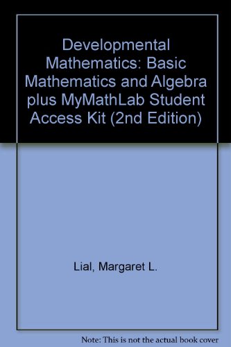 Developmental Mathematics: Basic Mathematics and Algebra plus MyMathLab Student Access Kit (2nd Edition) (9780321655479) by Margaret L. Lial; John Hornsby; Terry McGinnis