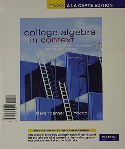 Stock image for College Algebra in Contect with Apps for the Managerial, Life, and Social Sciences, Books a la Carte Edition (3rd Edition) for sale by Bookmans
