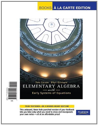 Elementary Algebra with Early Systems of Equations, Books a la Carte Edition (9780321657091) by Carson, Tom; Gillespie, Ellyn