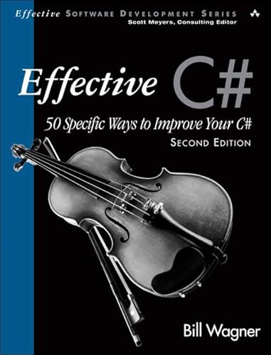 Beispielbild fr Effective C# (Covers C# 4.0): 50 Specific Ways to Improve Your C# (2nd Edition): EFFECT C# 50 SPEC WAYS TO_p2 (Effective Software Development Series) zum Verkauf von WorldofBooks