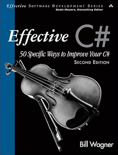 Imagen de archivo de Effective C# (Covers C# 4.0): 50 Specific Ways to Improve Your C# (2nd Edition): EFFECT C# 50 SPEC WAYS TO_p2 (Effective Software Development Series) a la venta por WorldofBooks