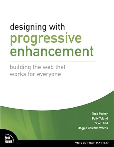 Stock image for Designing with Progressive Enhancement : Building the Web That Works for Everyone for sale by Better World Books: West