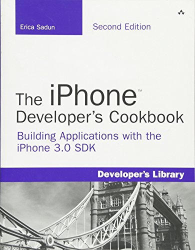 The Iphone Developer's Cookbook: Building Applications with the Iphone 3.0 SDK (Developer's Library)