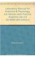 Laboratory Manual for Anatomy & Physiology, Cat Version with Practice Anatomy Lab 2.0 CD-ROM (4th Edition) (9780321661081) by Wood, Michael G.