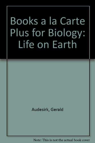 Books a la Carte Plus for Biology: Life on Earth (8th Edition) (9780321662750) by Audesirk, Gerald; Audesirk, Teresa; Byers, Bruce E.