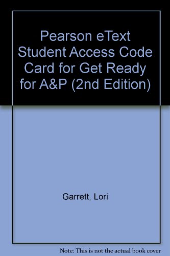 Pearson eText Student Access Code Card for Get Ready for A&P (2nd Edition) (9780321662767) by Garrett, Lori