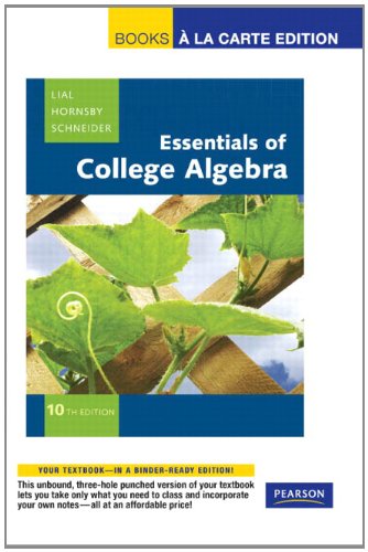 Essentials of College Algebra, Books a la Carte Edition (10th Edition) (9780321664228) by Lial, Margaret L.; Hornsby, John; Schneider, David I.
