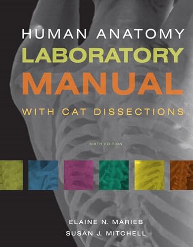 Human Anatomy Laboratory Manual with Cat Dissections (6th Edition) (9780321667069) by Marieb, Elaine N.; Mitchell, Susan J.