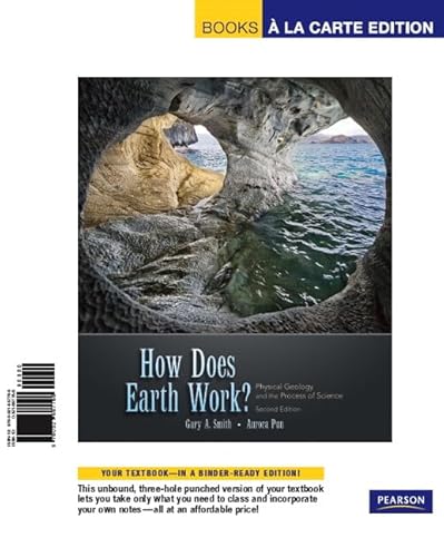 Books a la Carte for How Does Earth Work? Physical Geology and the Process of Science (9780321667786) by Smith, Gary; Pun, Aurora
