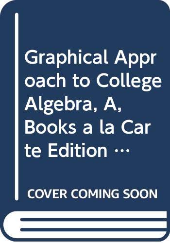 Graphical Approach to College Algebra, A, Books a la Carte Edition (4th Edition) (9780321668936) by Hornsby, John; Lial, Margaret L.; Rockswold, Gary K.