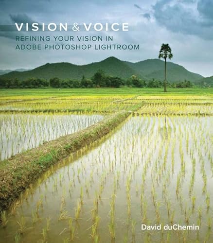 Stock image for Vision & Voice: Refining Your Vision in Adobe Photoshop Lightroom (Voices That Matter) for sale by More Than Words