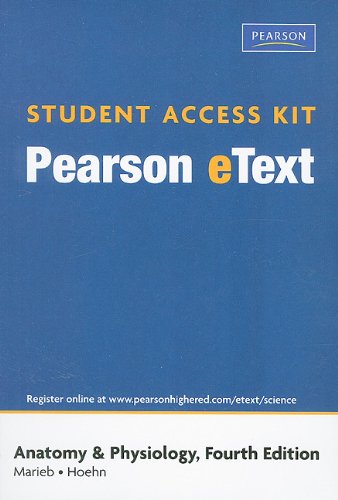 Student Access Kit for Anatomy & Physiology, Pearson eText (4th Edition) (9780321675002) by Marieb, Elaine N.; Hoehn, Katja N