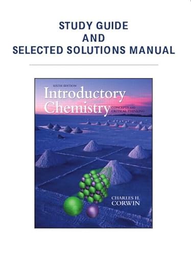 9780321675149: Study Guide & Selected Solutions Manual for Introductory Chemistry:Concepts & Critical Thinking