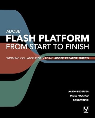 Stock image for Flash Platform from Start to Finish : Working Collaboratively Using Adobe Creative Suite 5 for sale by Better World Books: West