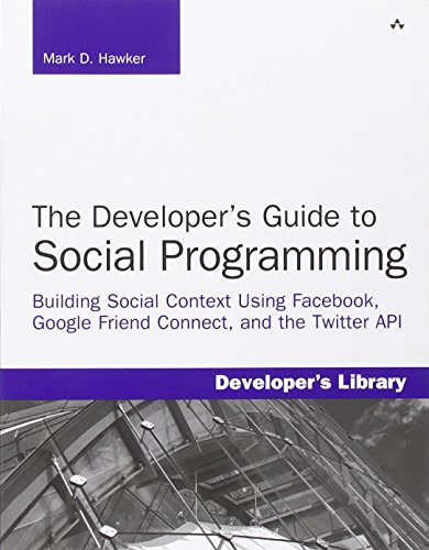 Beispielbild fr Developer's Guide to Social Programming: Building Social Context Using Facebook, Google Friend Connect, and the Twitter API, The (Developer's Library) zum Verkauf von SecondSale