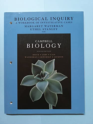 Biological Inquiry: A Workbook of Investigative Cases, 3rd Edition (9780321683205) by Reece, Jane; Urry, Lisa; Cain, Michael; Wasserman, Steven; Minorsky, Peter; Jackson, Robert; Waterman, Margaret; Stanley, Ethel