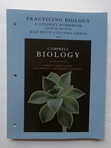 Practicing Biology: A Student Workbook for Campbell Biology (9780321683281) by Reece, Jane; Urry, Lisa; Cain, Michael; Wasserman, Steven; Minorsky, Peter; Jackson, Robert; Heitz, Jean; Giffen, Cynthia