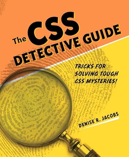 The CSS Detective Guide: Tricks for Solving tough CSS Mysteries! (9780321683946) by Jacobs, Denise R.
