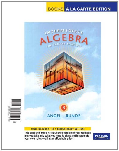 Intermediate Algebra for College Students, Books a la Carte Edition (8th Edition) (9780321692498) by Angel, Allen R.; Runde, Dennis