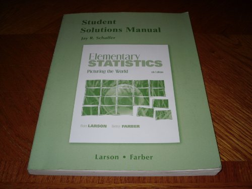 Student Solutions Manual for Elementary Statistics: Picturing the World (9780321693730) by Schaffer, Jay R; Larson, Ron; Farber, Betsy