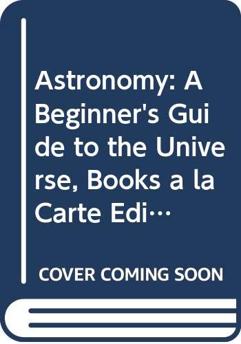 Astronomy: A Beginner's Guide to the Universe, Books a la Carte Edition (6th Edition) (9780321698421) by Chaisson, Eric; McMillan, Steve