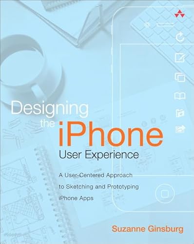 9780321699435: Designing the iPhone User Experience: A User-Centered Approach to Sketching and Prototyping iPhone Apps
