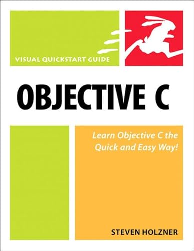 Objective-C: Visual Quickstart Guide (Visual Quickstart Guides) (9780321699466) by Holzner, Steven