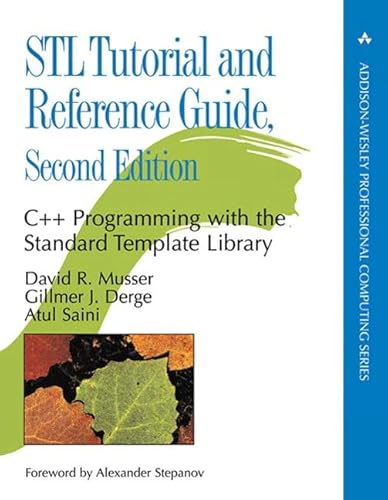 STL Tutorial and Reference Guide: C++ Programming with the Standard Template Library (paperback) (Addison-Wesley Professional Computing Series) (9780321702128) by Musser, David R.