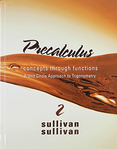 Precalculus: Concepts Through Functions, A Unit Circle Approach to Trigonometry with Student Solutions Manual (2nd Edition) (9780321704283) by Sullivan, Michael; Sullivan III, Michael