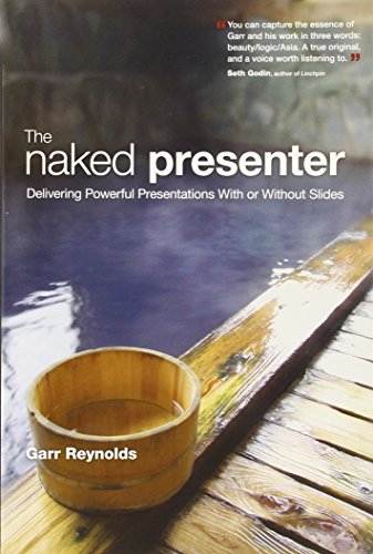 Beispielbild fr The Naked Presenter: Delivering Powerful Presentations With or Without Slides (Voices That Matter) zum Verkauf von Wonder Book