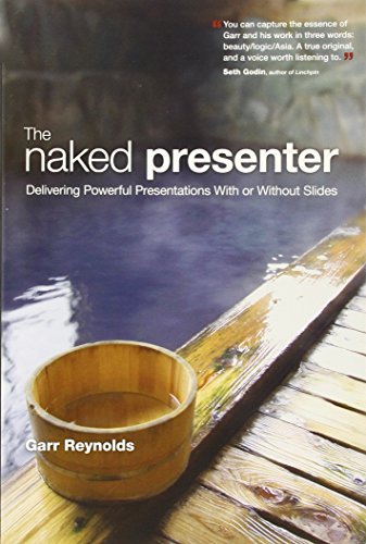 Stock image for The Naked Presenter: Delivering Powerful Presentations With or Without Slides (Voices That Matter) for sale by Wonder Book