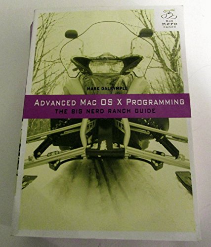 Stock image for Advanced Mac OS X Programming: The Big Nerd Ranch Guide (Big Nerd Ranch Guides) for sale by Greener Books