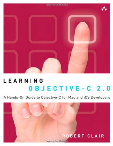 9780321711380: Learning Objective-C 2.0: A Hands-On Guide to Objective-C for Mac and iOS Developers