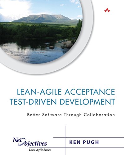 Stock image for Lean-Agile Acceptance Test-Driven Development: Better Software Through Collaboration (Net Objectives Lean-Agile Series) for sale by HPB-Red