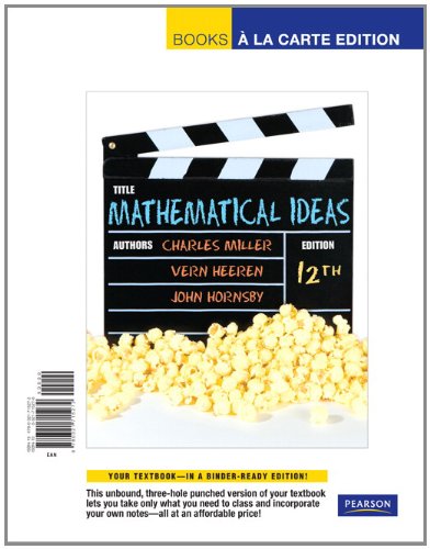 Mathematical Ideas, Books a La Carte Edition (12th Edition) (9780321715272) by Miller, Charles D.; Heeren, Vern E.; Hornsby, John