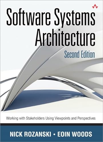 9780321718334: Software Systems Architecture: Working With Stakeholders Using Viewpoints and Perspectives