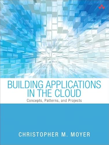 Imagen de archivo de Building Applications in the Cloud : Concepts, Patterns, and Projects a la venta por Better World Books: West