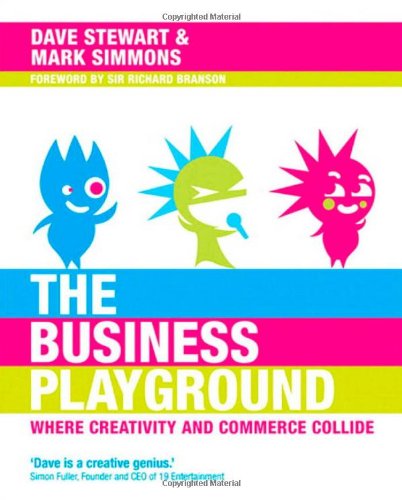 The Business Playground: Where Creativity and Commerce Collide (9780321720580) by Stewart, David A.; Simmons, Mark