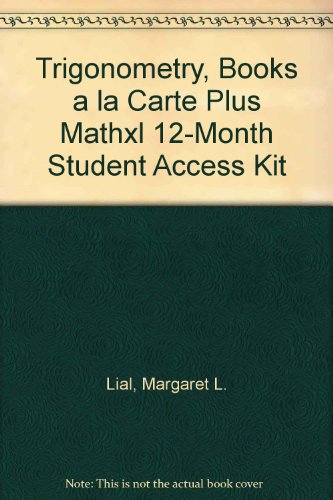 Trigonometry: Books a La Carte Plus Mathxl 12-month Student Access Kit (9780321722034) by Lial, Margaret L.