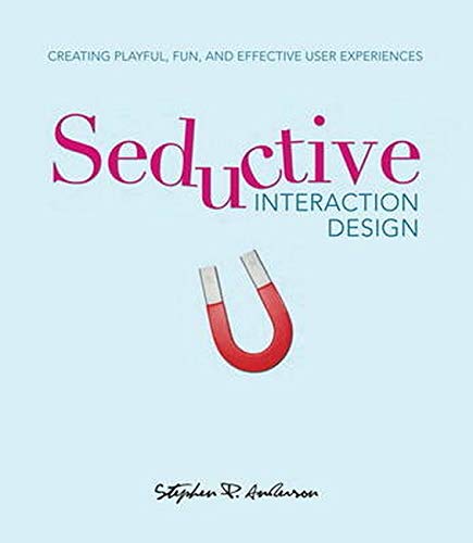 9780321725523: Seductive Interaction Design: Creating Playful, Fun, and Effective User Experiences