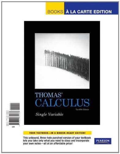 Thomas' Calculus, Single Variable, Books a la Carte Edition (12th Edition) (9780321730688) by Thomas Jr., George B.; Weir, Maurice D.; Hass, Joel R.